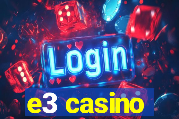 e3 casino